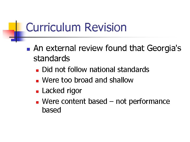 Curriculum Revision n An external review found that Georgia's standards n n Did not
