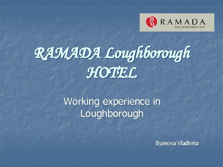 RAMADA Loughborough HOTEL Working experience in Loughborough Ilyasova Vladlena 