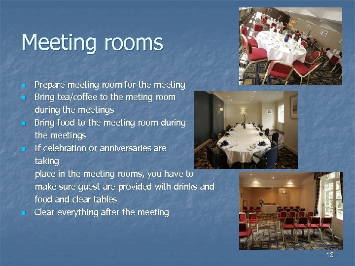 Meeting rooms n n n Prepare meeting room for the meeting Bring tea/coffee to