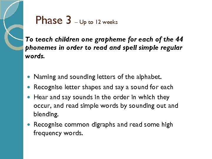 Phase 3 – Up to 12 weeks To teach children one grapheme for each