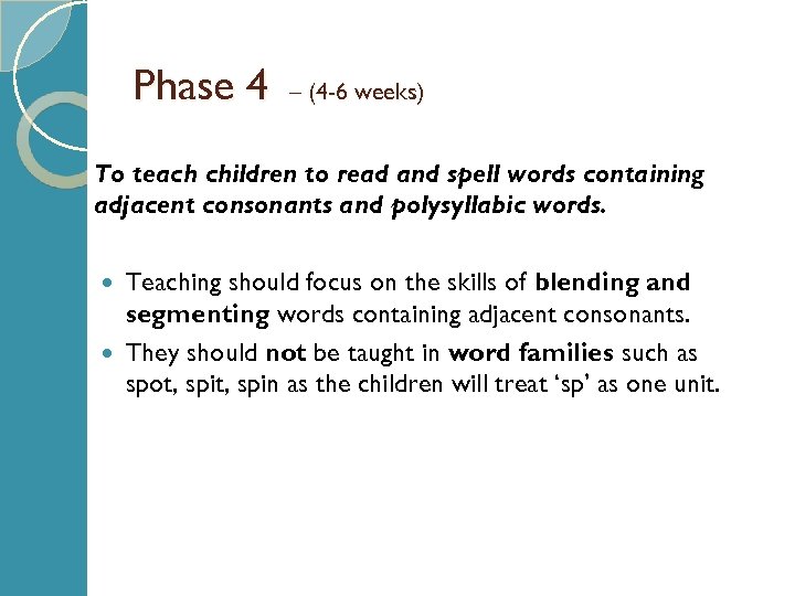 Phase 4 – (4 -6 weeks) To teach children to read and spell words