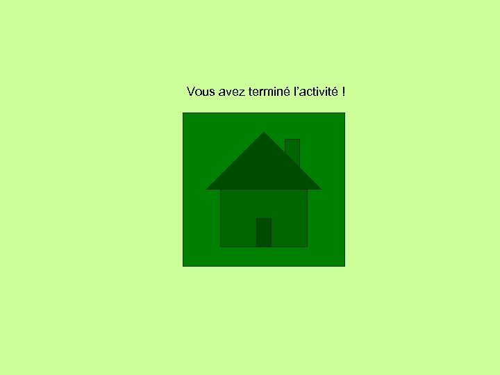 Vous avez terminé l’activité ! 