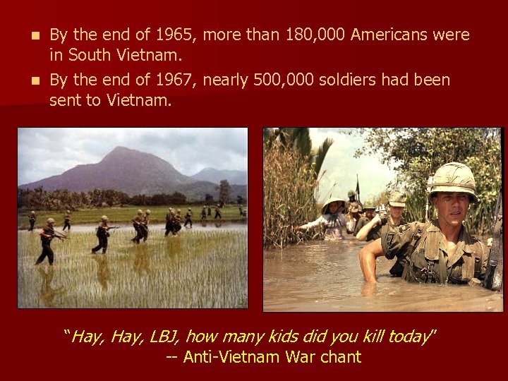 By the end of 1965, more than 180, 000 Americans were in South Vietnam.