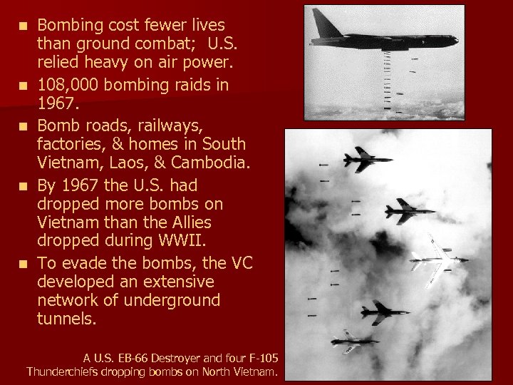 n n n Bombing cost fewer lives than ground combat; U. S. relied heavy