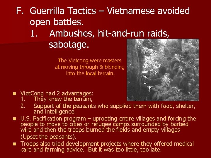F. Guerrilla Tactics – Vietnamese avoided open battles. 1. Ambushes, hit-and-run raids, sabotage. The