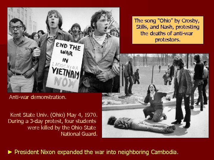 The song “Ohio” by Crosby, Stills, and Nash, protesting the deaths of anti-war protestors.