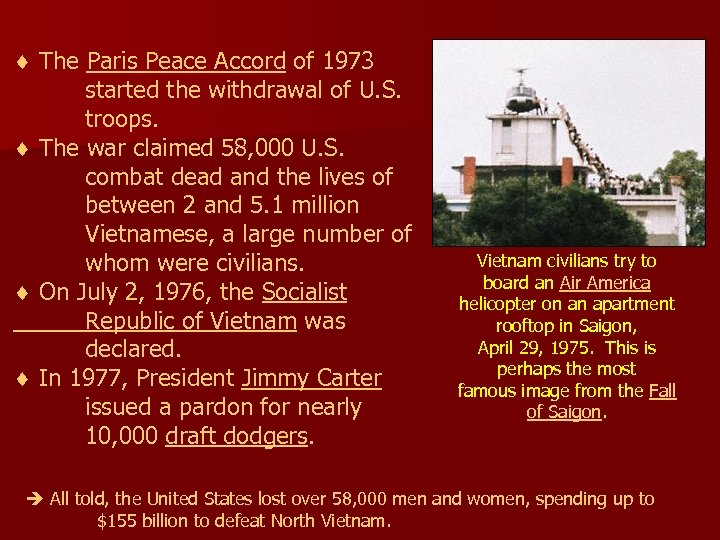  The Paris Peace Accord of 1973 started the withdrawal of U. S. troops.