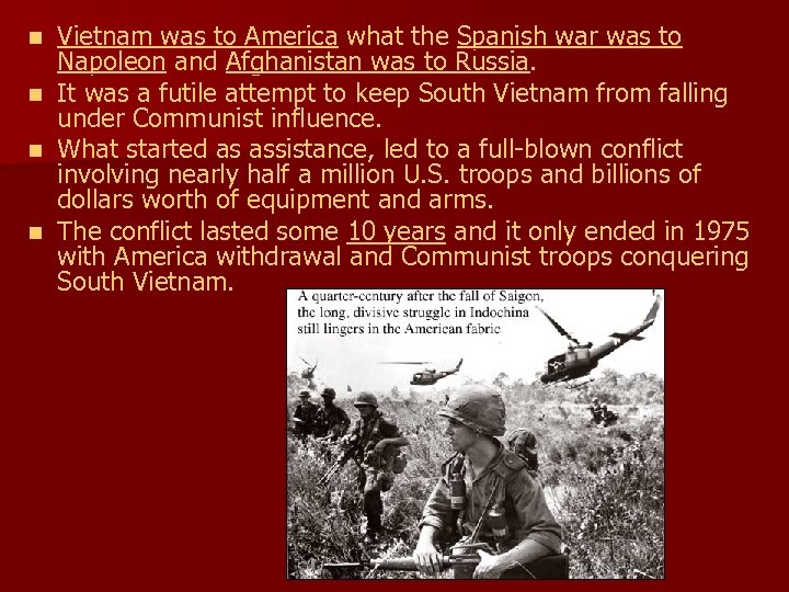 n n Vietnam was to America what the Spanish war was to Napoleon and