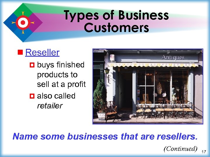 Types of Business Customers ¾ Reseller ¤ buys finished products to sell at a