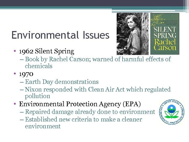 Environmental Issues • 1962 Silent Spring – Book by Rachel Carson; warned of harmful