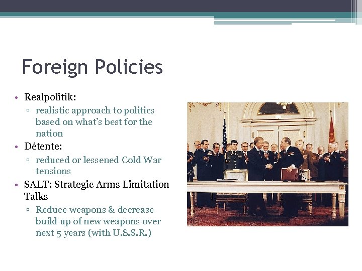 Foreign Policies • Realpolitik: ▫ realistic approach to politics based on what’s best for