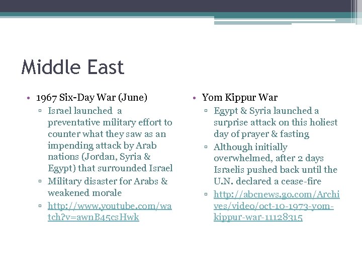 Middle East • 1967 Six-Day War (June) ▫ Israel launched a preventative military effort