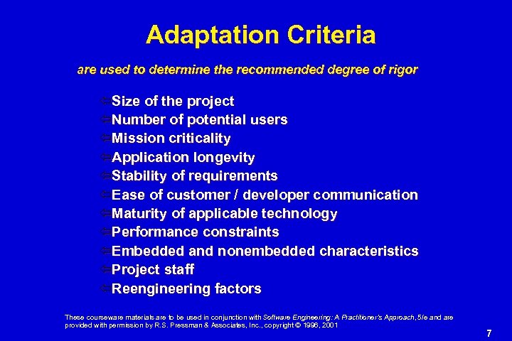 Adaptation Criteria are used to determine the recommended degree of rigor Size of the