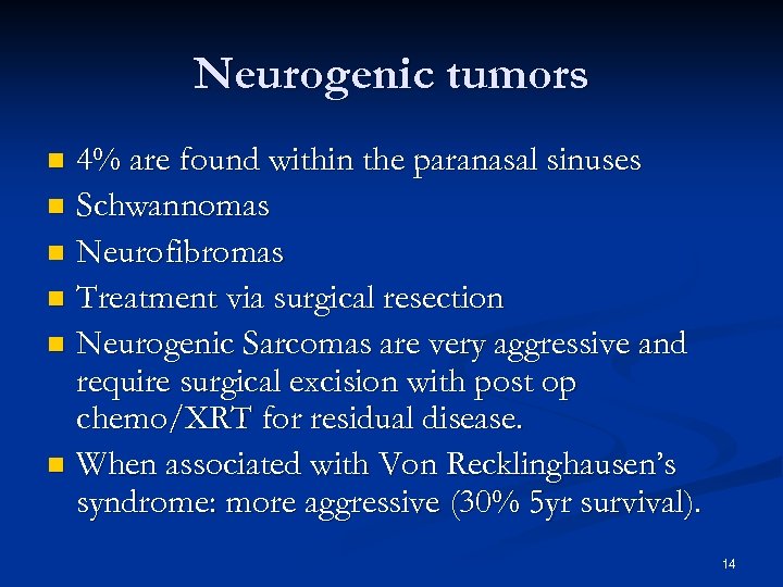 Neurogenic tumors 4% are found within the paranasal sinuses n Schwannomas n Neurofibromas n