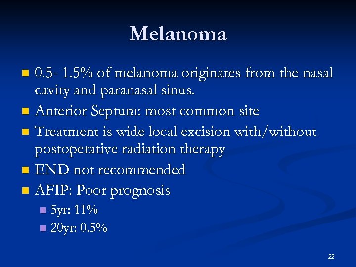 Melanoma 0. 5 - 1. 5% of melanoma originates from the nasal cavity and