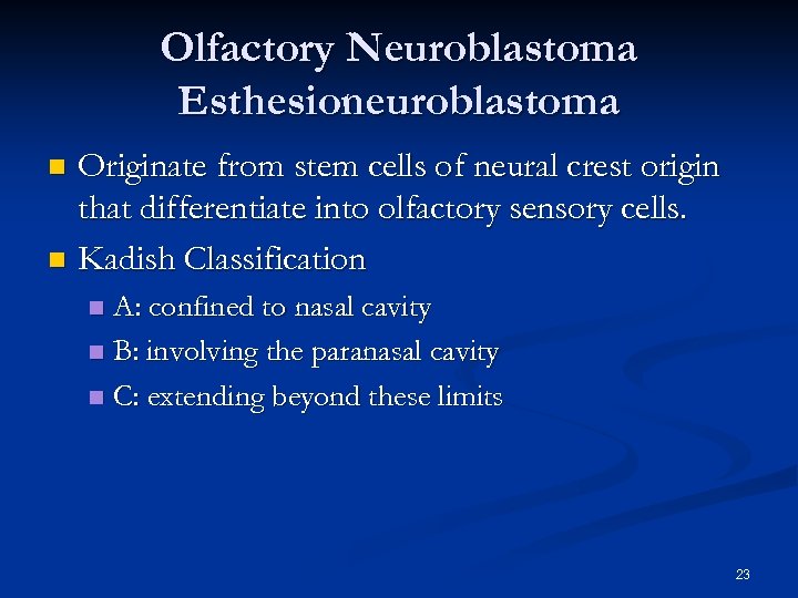 Olfactory Neuroblastoma Esthesioneuroblastoma Originate from stem cells of neural crest origin that differentiate into