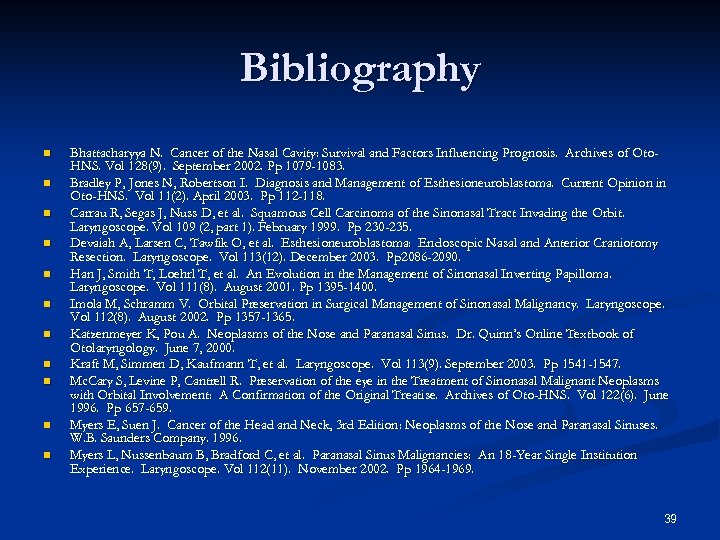 Bibliography n n n Bhattacharyya N. Cancer of the Nasal Cavity: Survival and Factors