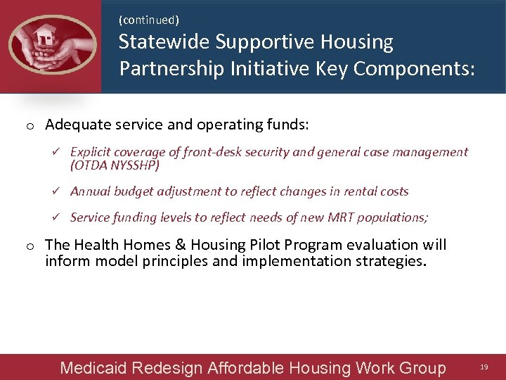 (continued) Statewide Supportive Housing Partnership Initiative Key Components: o Adequate service and operating funds: