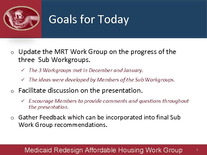 Goals for Today o Update the MRT Work Group on the progress of the