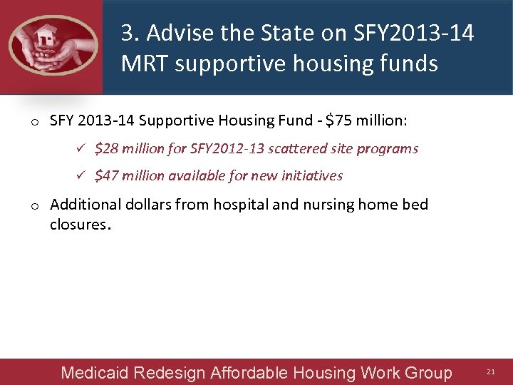 3. Advise the State on SFY 2013 -14 MRT supportive housing funds o SFY