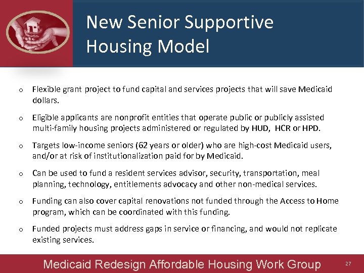 New Senior Supportive Housing Model o Flexible grant project to fund capital and services
