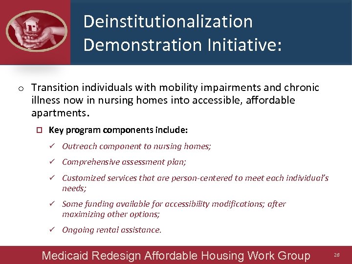 Deinstitutionalization Demonstration Initiative: o Transition individuals with mobility impairments and chronic illness now in