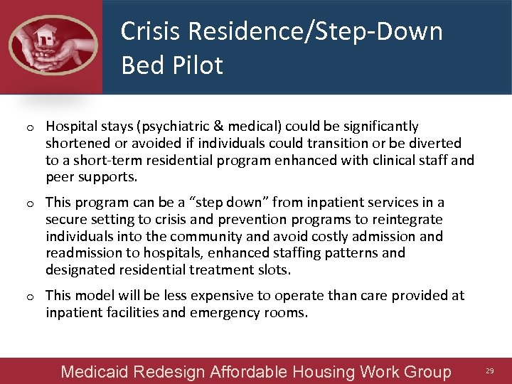 Crisis Residence/Step-Down Bed Pilot o Hospital stays (psychiatric & medical) could be significantly shortened