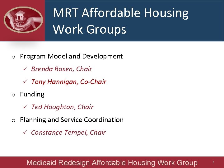 MRT Affordable Housing Work Groups o Program Model and Development ü ü o Brenda