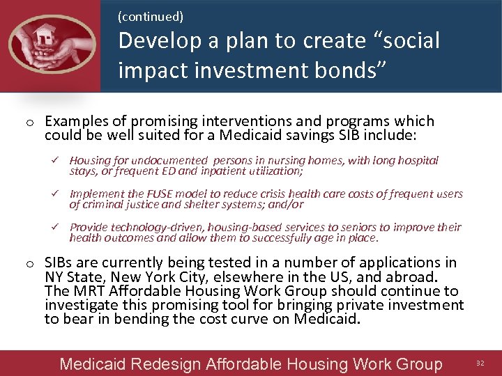 (continued) Develop a plan to create “social impact investment bonds” o Examples of promising