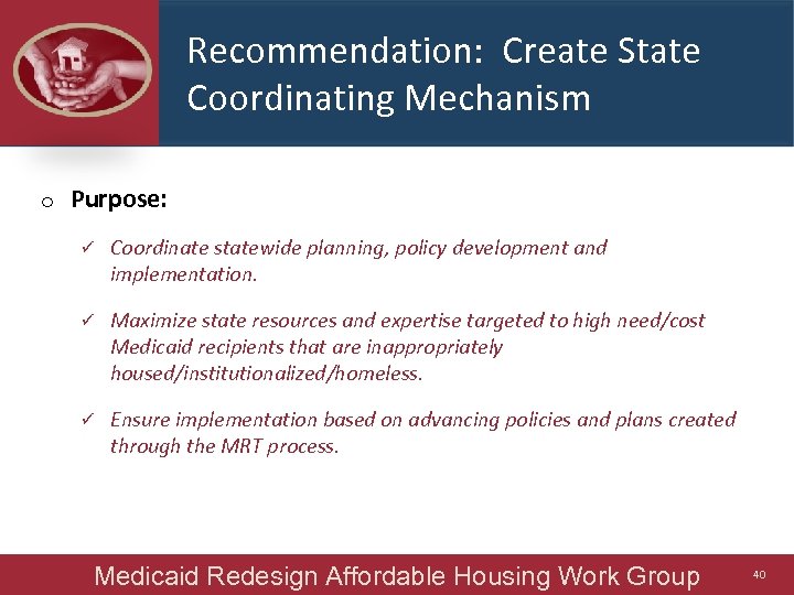 Recommendation: Create State Coordinating Mechanism o Purpose: ü Coordinate statewide planning, policy development and