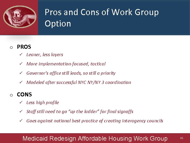 Pros and Cons of Work Group Option o PROS ü ü More implementation-focused, tactical