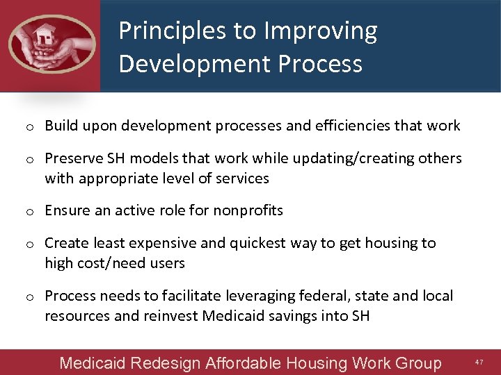 Principles to Improving Development Process o Build upon development processes and efficiencies that work