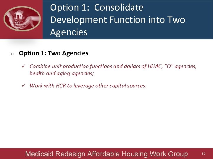 Option 1: Consolidate Development Function into Two Agencies o Option 1: Two Agencies ü
