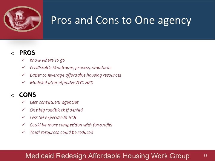 Pros and Cons to One agency o PROS ü ü Predictable timeframe, process, standards