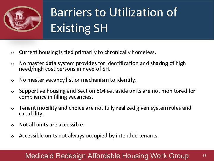 Barriers to Utilization of Existing SH o Current housing is tied primarily to chronically