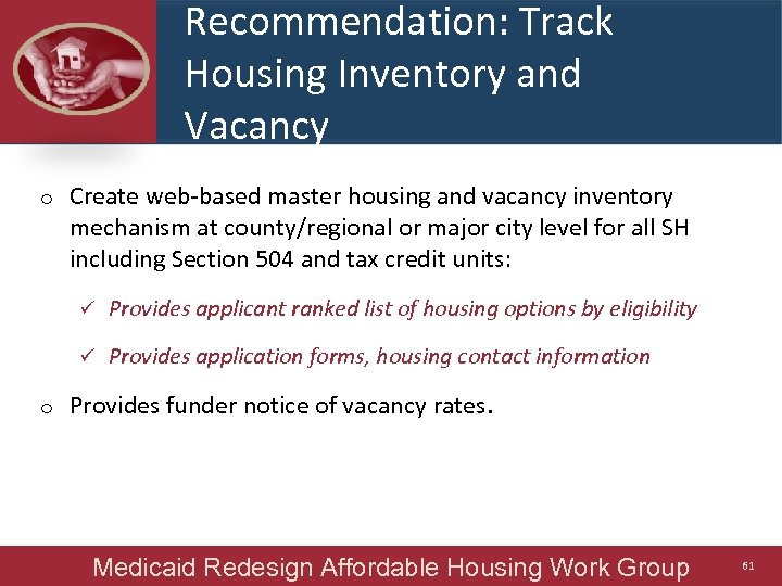 Recommendation: Track Housing Inventory and Vacancy o Create web-based master housing and vacancy inventory