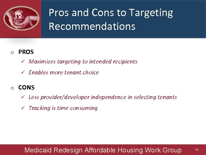 Pros and Cons to Targeting Recommendations o PROS ü ü o Maximizes targeting to