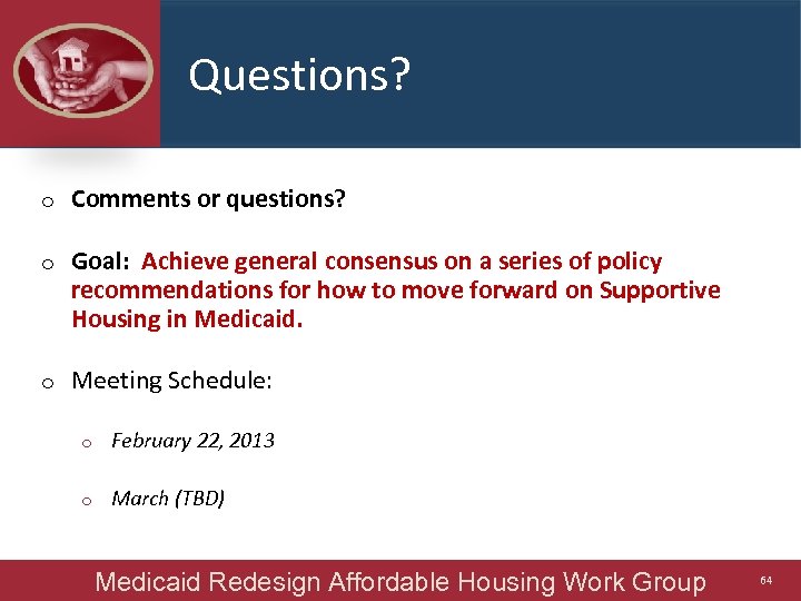 Questions? o Comments or questions? o Goal: Achieve general consensus on a series of