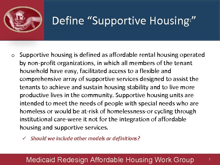 Define “Supportive Housing ” 1 o Supportive housing is defined as affordable rental housing