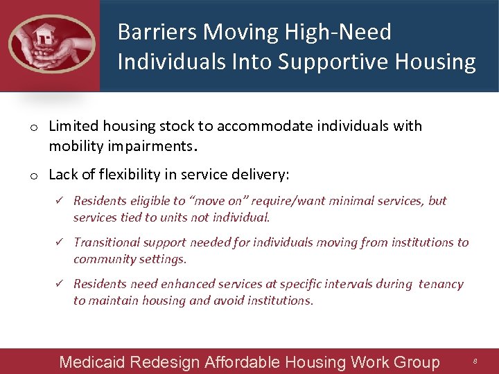 Barriers Moving High-Need Individuals Into Supportive Housing o Limited housing stock to accommodate individuals