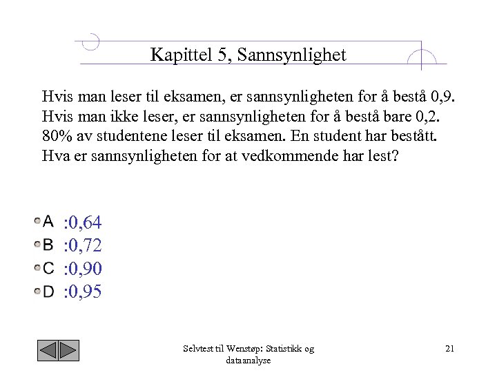 Kapittel 5, Sannsynlighet Hvis man leser til eksamen, er sannsynligheten for å bestå 0,