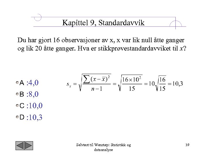 Kapittel 9, Standardavvik Du har gjort 16 observasjoner av x, x var lik null