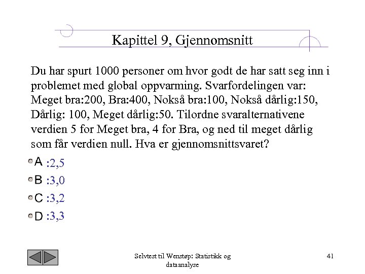 Kapittel 9, Gjennomsnitt Du har spurt 1000 personer om hvor godt de har satt