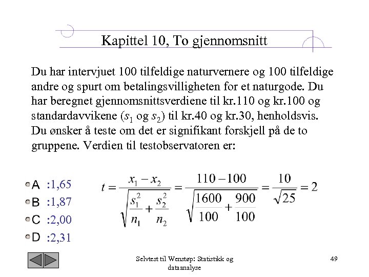Kapittel 10, To gjennomsnitt Du har intervjuet 100 tilfeldige naturvernere og 100 tilfeldige andre