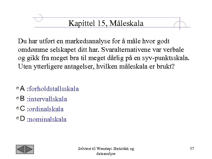 Kapittel 15, Måleskala Du har utført en markedsanalyse for å måle hvor godt omdømme