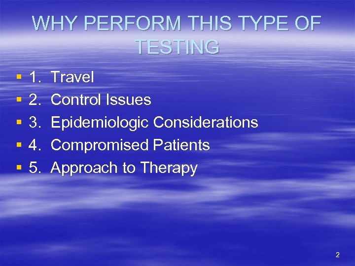 WHY PERFORM THIS TYPE OF TESTING § § § 1. 2. 3. 4. 5.