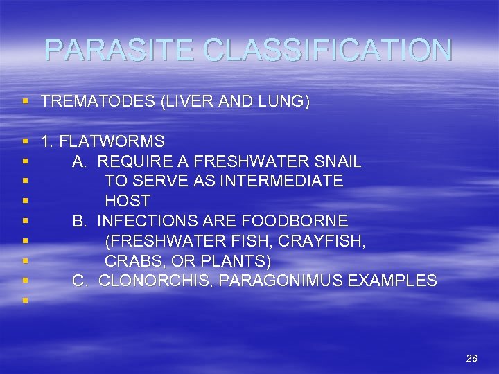 PARASITE CLASSIFICATION § TREMATODES (LIVER AND LUNG) § 1. FLATWORMS § A. REQUIRE A