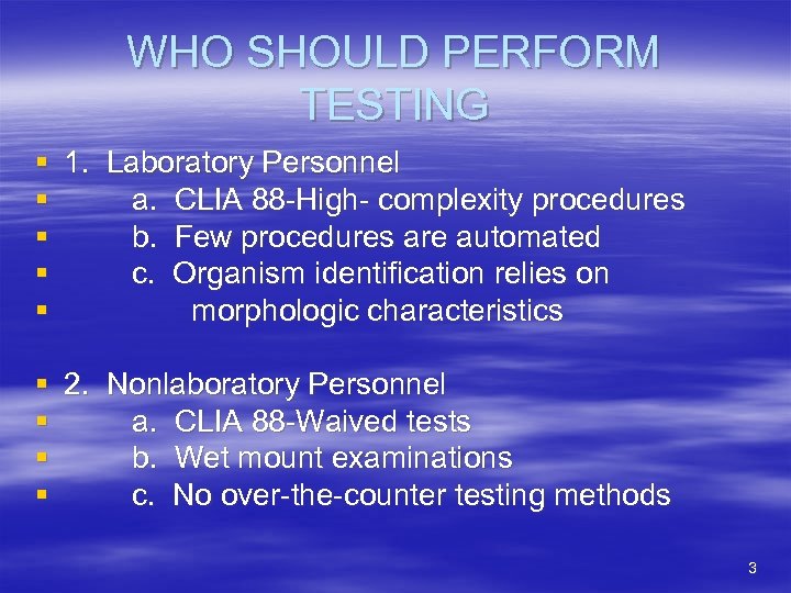 WHO SHOULD PERFORM TESTING § 1. Laboratory Personnel § a. CLIA 88 -High- complexity
