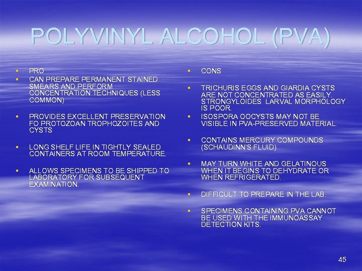 POLYVINYL ALCOHOL (PVA) § § PRO CAN PREPARE PERMANENT STAINED SMEARS AND PERFORM CONCENTRATION