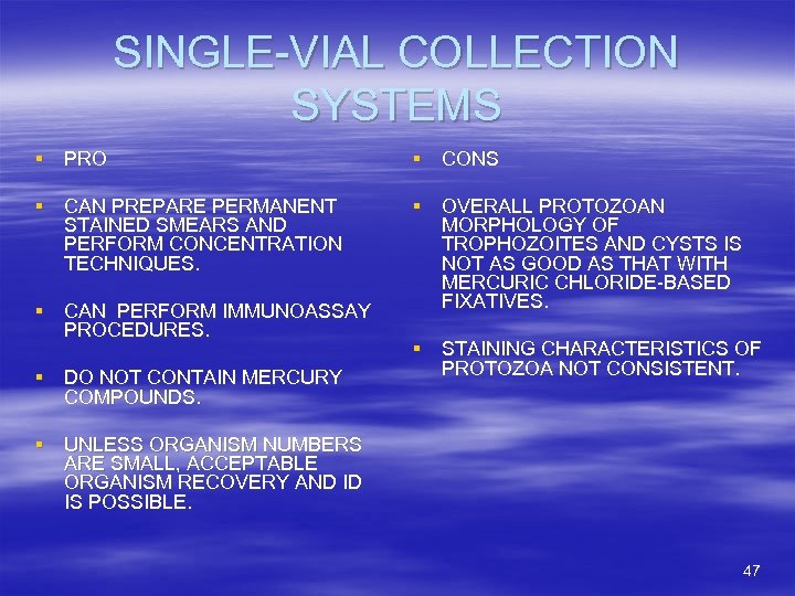 SINGLE-VIAL COLLECTION SYSTEMS § PRO § CONS § CAN PREPARE PERMANENT STAINED SMEARS AND